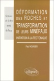 Paul Nougier - Deformation Des Roches Et Transformation De Leurs Mineraux. Initiation A La Tectonique.
