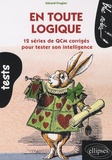 Gérard Frugier - En toute logique - 12 séries de QCM corrigés pour tester son intelligence.