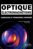 Jean-Pierre Dubarry-Barbe et Antoine Frey - Electromagnétisme, optique - Exercices et problèmes corrigés, classes préparatoires MPSI, PCSI, PTSI.