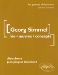 Alain Bruno et Jean-Jacques Guinchard - Georg Simmel - Vie, oeuvres, concepts.