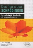Jean Chaline et Laurent Nottale - Des fleurs pour Schrödinger - La relativité d'échelle et ses applications.