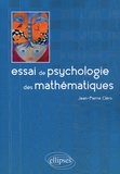 Jean-Pierre Cléro - Essai de psychologie des mathématiques.