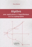 Pierre Meunier - Algèbre avec applications à l'algorithmique et à la crytographie.