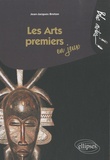 Jean-Jacques Breton - Les Arts premiers en jeux.
