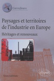 Simon Edelblutte - Paysages et territoires de l'industrie en Europe - Héritages et renouveaux.