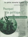 Laurence Vanin - Pourquoi le politique ? - L'avenir de la citoyenneté.