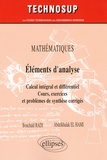 Bouchaïb Radi et Abdelkhalak El Hami - Mathématiques Eléments d'analyse - Calcul intégral et différentiel Cours, exercices et problèmes de synthèse corrigés.