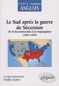 Frédéric Robert et Armand Hage - Le Sud après la guerre de Sécession : de la Reconstruction à la reségrégation (1865-1896).
