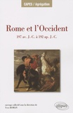 Yves Roman - Rome et l'Occident 197 av JC à 192 ap JC - Iles de la méditerranée occidentale (Sicile, Sardaigne, Corse), Péninsule ibérique, Gaule (Cisalpine exclue), Germanie, Alpes (provinces alpestres et Rhétie), Bretagne.