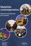 Gilles Fumey et Jean Varlet - Mobilités contemporaines - Approches géoculturelles des transports.