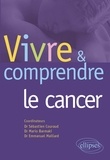 Sébastien Couraud et Mario Barmaki - Vivre & comprendre le cancer.