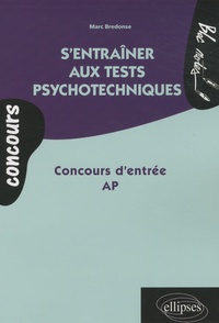 Marc Bredonse - S'entraîner aux tests psychotechniques - Concours d'entrée AP.