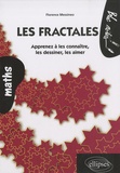 Florence Messineo - Les fractales - Apprenez à les connaître, les dessiner, les aimer.