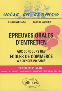Franck Attelan et Fabrice Carlier - Epreuves orales d'entretien aux concours des écoles de commerces & sciences po Paris.