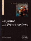 Hervé Leuwers - La justice dans la France moderne.