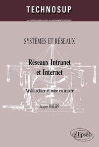 Jacques Philipp - Réseaux Intranet et Internet - Architecture et mise en oeuvre.