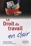 François Taquet - Le Droit du travail en clair.
