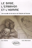 Jean Chaline et Didier Marchand - Le singe, l'embryon et l'homme - Une nouvelle clé de lecture de l'histoire de l'homme.