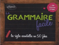 Nelly Simonnet - La grammaire facile - Les règles essentielles en 50 fiches.