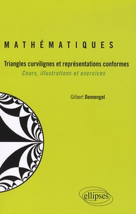 Gilbert Demengel - Mathématiques - Triangles curvilignes et représentations conformes - Cours, illustrations et exercices.