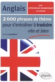 Daniel Gandrillon - 2000 phrases de thème anglais pour s'entraîner à traduire vite et bien.