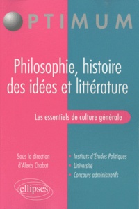 Alexis Chabot et Emmanuel Auber - Les essentiels de culture générale - Philosophie, histoire des idées et littérature.
