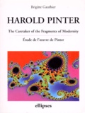 Brigitte Gauthier - HAROLD PINTER. - The Caretaker of the Fragments of Modernity, Etude de l'oeuvre de Pinter, anglais.