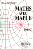 Pierre Douillet - Maths Avec Maple. Tome 2.