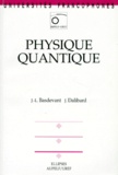 Jean Dalibard et Jean-Louis Basdevant - Physique quantique.