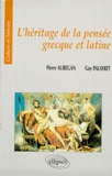 Pierre Aurégan et Guy Palayret - L'héritage de la pensée grecque et latine.