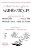 Marc Zeitoun et Olivier Carton - Problemes Corriges De Mathematiques Poses Aux Concours Des Mines D'Albi, Mines D'Ales, Mines De Douai, Mines De Nantes. Tome 2.