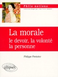 Philippe Fontaine - LA MORALE. - Le devoir, la volonté, la personne.