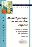 Alain Le Ho - Manuel Pratique De Traduction Anglaise. Exercices De Revision Et D'Entrainement A La Traduction.