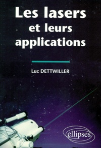 Luc Dettwiller - Les lasers et leurs applications.