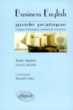 Ralph Appleby et Franck Michel - Business English Guide Pratique. L'Anglais Economique, Commercial Et Financier.