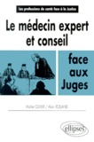 Alain Rolland et Michel Olivier - Le Medecin Expert Et Conseil Face Aux Juges.