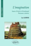 Guy Lazorthes - L'Imagination. Source D'Irreel Et D'Irrationnel, Puissance Creatrice.