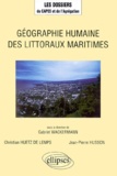 Jean-Pierre Husson et Gabriel Wackermann - Géographie humaine des littoraux maritimes.