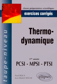 Jean-Robert Seigne et Paul Roux - Thermodynamique. Exercice Corriges, 1ere Annee Pcsi-Mpsi-Ptsi.