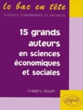 Frédéric Teulon - Les 15 grands auteurs en sciences économiques et sociales.