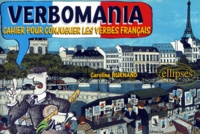 Caroline Burnand - Verbomania. Cahier Pour Conjuguer Les Verbes Francais.