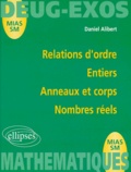 Daniel Alibert - Relations d'ordre, entiers, anneaux et corps, nombres réels.