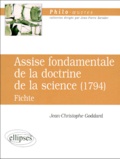 Jean-Christophe Goddard - "Assise fondamentale de la doctrine de la science", 1794 - Fichte.