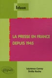 Laurence Corroy-Labardens et Emilie Roche - La presse en France depuis 1945.