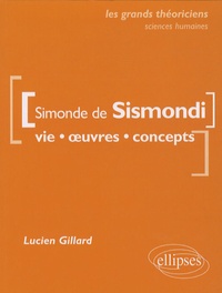 Lucien Gillard - Simonde de Sismondi - Vie, oeuvres, concepts.
