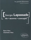 Remi Hess et Charlotte Hess - Georges Lapassade - Vie, oeuvres, concepts.