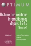 Chloé Maurel - Histoire des relations internationales depuis 1945 - (Dossiers).