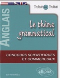 Jean-Pierre Ancèle - Le thème grammatical anglais aux concours scientifiques et commerciaux.