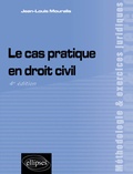 Jean-Louis Mouralis - Le cas pratique en droit civil.