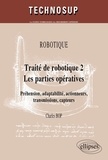 Charles Bop - Robotique, Traité de robotique 2, Les parties opératives - Préhension, adaptabilité, actionneurs, transmissions, capteurs.